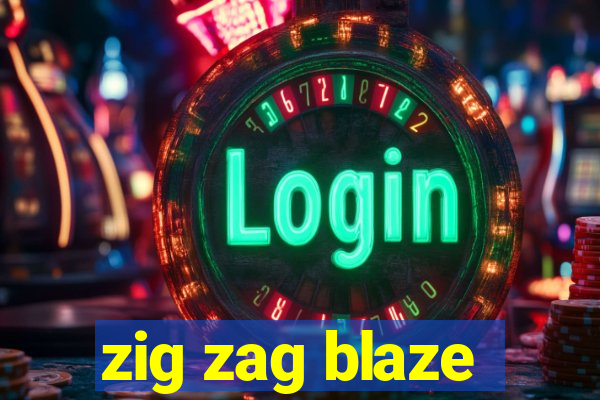 zig zag blaze